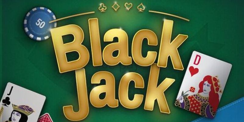 Game bài Blackjack dễ chơi dễ trúng