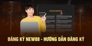 Đăng Ký NEW88 - Quy Trình Nhanh Gọn, An Toàn Nhất