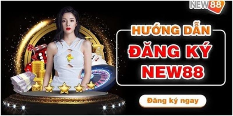 Các bước đăng ký New88 đơn giản nhất