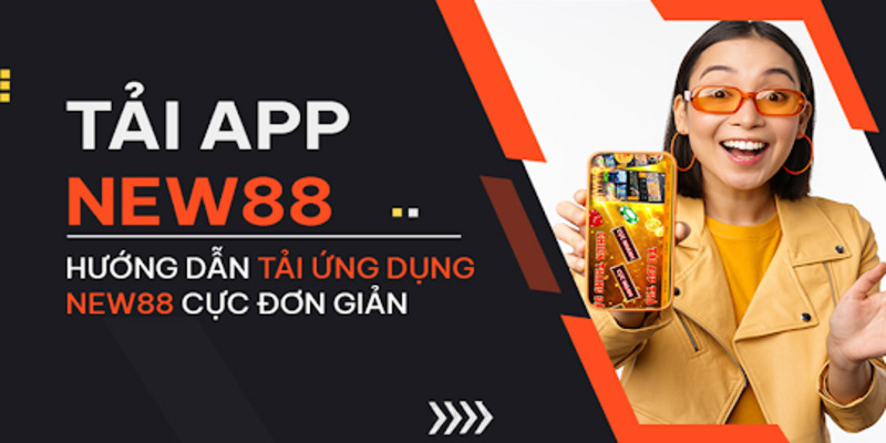 Giới thiệu ứng dụng New88 chơi mọi lúc mọi nơi 